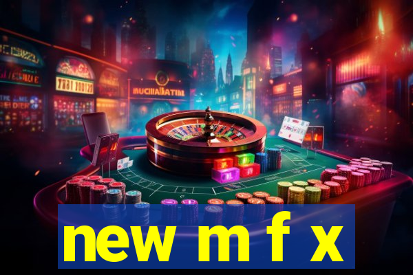 new m f x